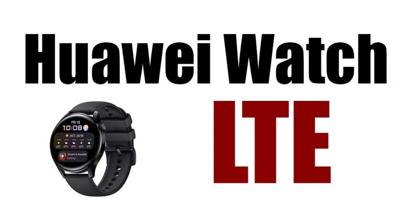 Welche Huawei Watch hat LTE?