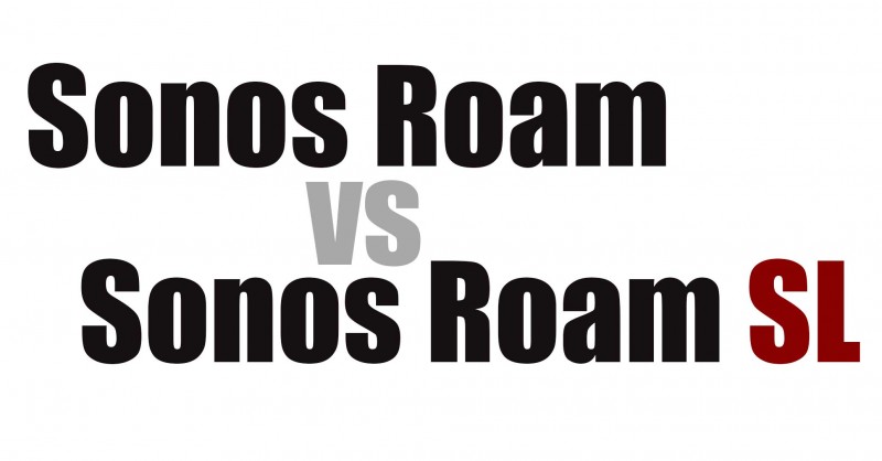 Sonos Roam vs Sonos Ream SL - Was ist der Unterschied?